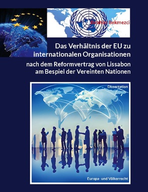 Das Verhältnis der EU zu internationalen Organisationen nach dem Reformvertrag von Lissabon von Bekmezci,  Ibrahim