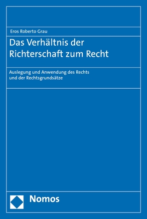 Das Verhältnis der Richterschaft zum Recht von Grau,  Eros Roberto