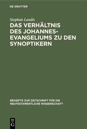 Das Verhältnis des Johannesevangeliums zu den Synoptikern von Landis,  Stephan