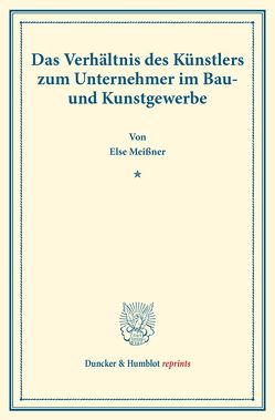 Das Verhältnis des Künstlers zum Unternehmer im Bau- und Kunstgewerbe. von Meißner,  Else