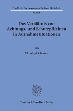 Das Verhältnis von Achtungs- und Schutzpflichten in Ausnahmesituationen. von Clausen,  Christoph