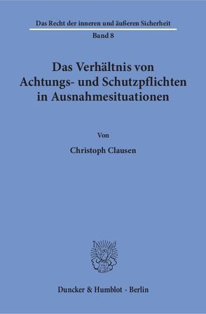 Das Verhältnis von Achtungs- und Schutzpflichten in Ausnahmesituationen. von Clausen,  Christoph