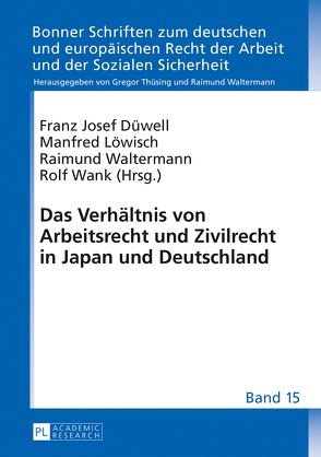 Das Verhältnis von Arbeitsrecht und Zivilrecht in Japan und Deutschland von Düwell,  Franz Josef, Löwisch,  Manfred, Waltermann,  Raimund, Wank,  Rolf