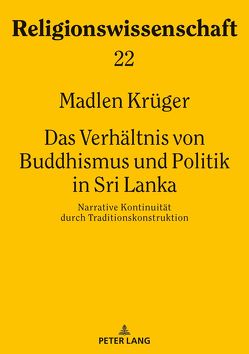 Das Verhältnis von Buddhismus und Politik in Sri Lanka von Krüger,  Madlen