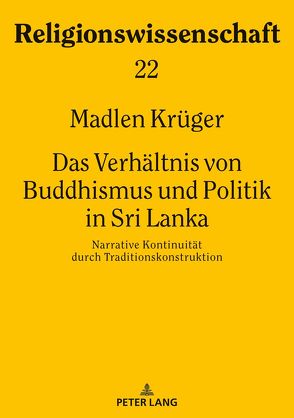 Das Verhältnis von Buddhismus und Politik in Sri Lanka von Krüger,  Madlen