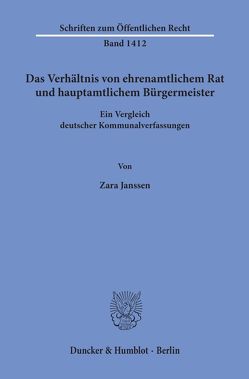 Das Verhältnis von ehrenamtlichem Rat und hauptamtlichem Bürgermeister. von Janssen,  Zara