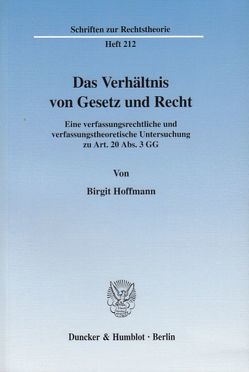 Das Verhältnis von Gesetz und Recht. von Hoffmann,  Birgit