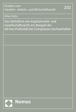 Das Verhältnis von Kapitalmarkt- und Gesellschaftsrecht am Beispiel der Ad-hoc-Publizität bei Compliance-Sachverhalten von Krötz,  Kilian