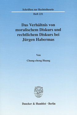 Das Verhältnis von moralischem Diskurs und rechtlichem Diskurs bei Jürgen Habermas. von Huang,  Chung-cheng