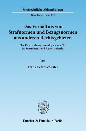 Das Verhältnis von Strafnormen und Bezugsnormen aus anderen Rechtsgebieten. von Schuster,  Frank Peter