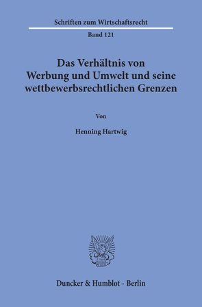 Das Verhältnis von Werbung und Umwelt und seine wettbewerbsrechtlichen Grenzen. von Hartwig,  Henning