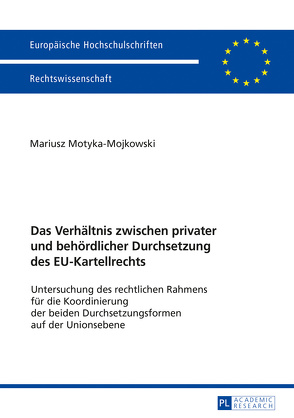 Das Verhältnis zwischen privater und behördlicher Durchsetzung des EU-Kartellrechts von Motyka-Mojkowski,  Mariusz