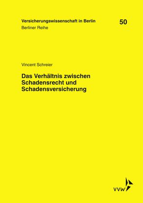 Das Verhältnis zwischen Schadensrecht und Schadensversicherung von Armbrüster,  Christian, Baumann,  Horst, Gründl,  Helmut, Schirmer,  Helmut, Schreier,  Vincent, Schwintowski,  Hans-Peter, Zschockelt,  Wolfgang