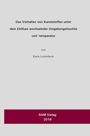 Das Verhalten von Kunststoffen unter dem Einfluss wechselnder Umgebungsfeuchte und -temperatur von Lutterbeck,  Karin