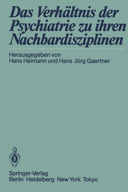 Das Verhältnis der Psychiatrie zu ihren Nachbardisziplinen von Gaertner,  Hans Jörg, Heimann,  Hans