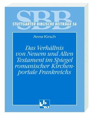 Das Verhältnis von Altem und Neuen Testament im Spiegel romanischer Kirchenportale von Kirsch,  Anne