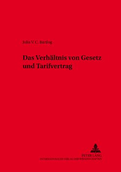 Das Verhältnis von Gesetz und Tarifvertrag von Bartlog,  Julia V. C.