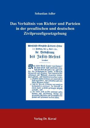 Das Verhältnis von Richter und Parteien in der preussischen und deutschen Zivilprozessgesetzgebung von Adler,  Sebastian