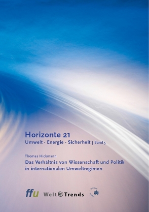 Das Verhältnis von Wissenschaft und Politik in internationalen Umweltregimen von Hickmann,  Thomas