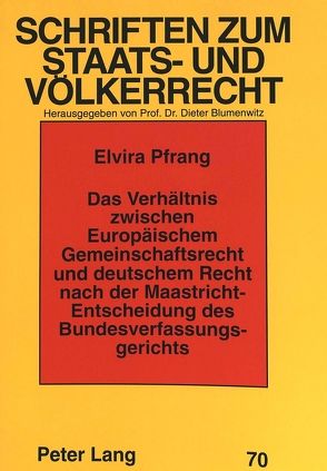 Das Verhältnis zwischen Europäischem Gemeinschaftsrecht und deutschem Recht nach der Maastricht-Entscheidung des Bundesverfassungsgerichts von Pfrang,  Elvira