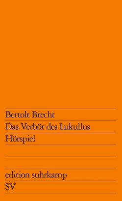 Das Verhör des Lukullus von Brecht,  Bertolt, Steffin,  Margarete