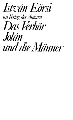 Das Verhör / Jolán und die Männer von Eörsi,  István, Paetzke,  Hans H, Skirecki,  Hans