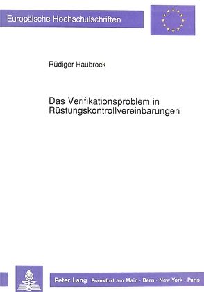 Das Verifikationsproblem in Rüstungskontrollvereinbarungen von Haubrock,  Rüdiger