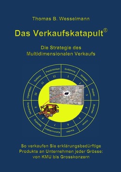 Das Verkaufskatapult – Die Strategie des Multidimensionalen Verkaufs von Wesselmann,  Thomas B.