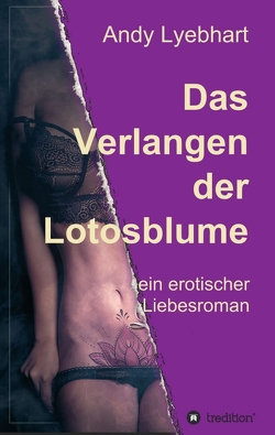 Das Verlangen der Lotosblume von Lyebhart,  Andy