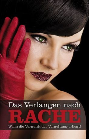 Das Verlangen nach Rache von Bell,  Anna, Cohen,  Lisa, Felicia, Kane,  Kristel, Koch,  Juliane, Moore,  Tamy, Nichols,  Linda, Prinz,  Jenny, Richter,  Andy, Sonnenfeld,  Marie, Vandenberg,  Dave, Wohlmuth,  Carsten