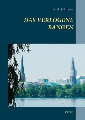 Das verlogene Bangen von Krueger,  Harald J