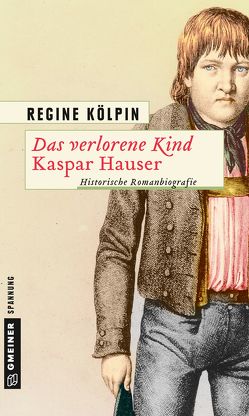 Das verlorene Kind – Kaspar Hauser von Kölpin,  Regine