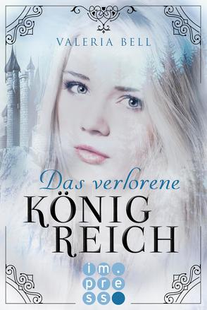 Das verlorene Königreich (Die Magie der Königreiche 1) von Bell,  Valeria