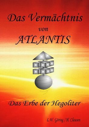 Das Vermächtnis von ATLANTIS von Clausen,  H, Göring,  L.W.