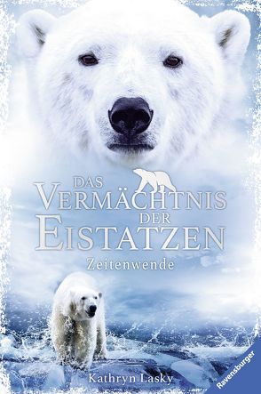 Das Vermächtnis der Eistatzen, Band 1: Zeitenwende von Lasky,  Kathryn, Rothfuss,  Ilse