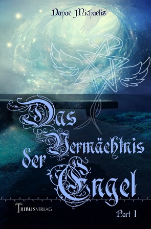 Das Vermächtnis der Engel von Michaelis,  Danae, Verlag,  Tribus