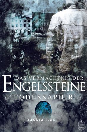 Das Vermächtnis der Engelssteine von Louis,  Saskia