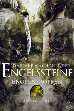 Das Vermächtnis der Engelssteine von Louis,  Saskia