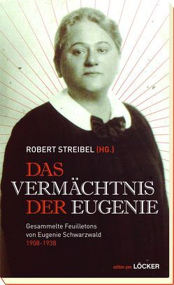 Das Vermächtnis der Eugenie von Schwarzwald,  Eugenie, Streibel,  Robert