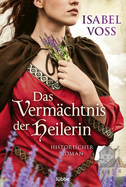 Das Vermächtnis der Heilerin von Voss,  Isabel