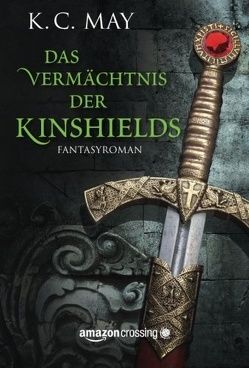 Das Vermächtnis der Kinshields von Lochner,  Juliane, May,  K. C.