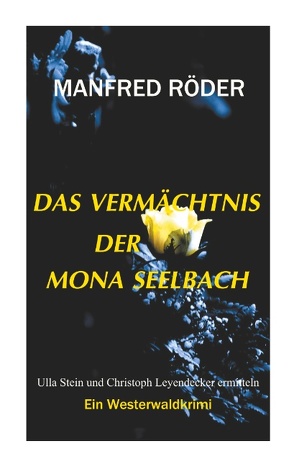 Das Vermächtnis der Mona Seelbach von Roeder,  Manfred