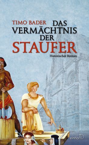 Das Vermächtnis der Staufer von Bader,  Timo