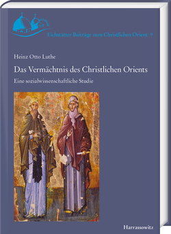 Das Vermächtnis des Christlichen Orients von Luthe,  Heinz Otto