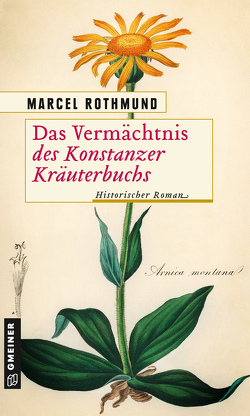 Das Vermächtnis des Konstanzer Kräuterbuchs von Rothmund,  Marcel