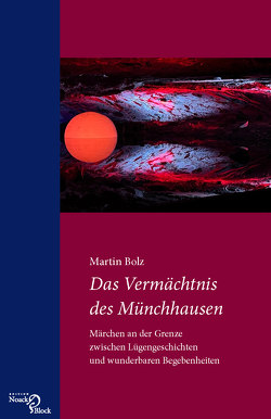 Das Vermächtnis des Münchhausen von Bolz,  Martin