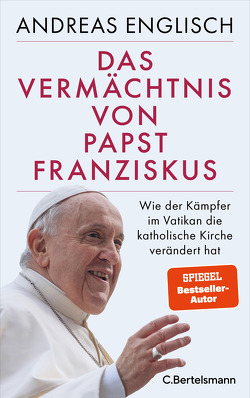 Das Vermächtnis von Papst Franziskus von Englisch,  Andreas