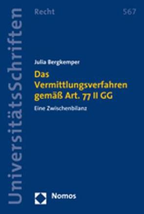 Das Vermittlungsverfahren gemäß Art. 77 II GG von Bergkemper,  Julia