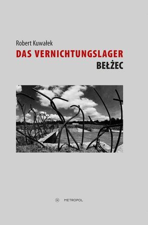 Das Vernichtungslager Bełżec von Hänschen,  Steffen, Kuwałek,  Robert