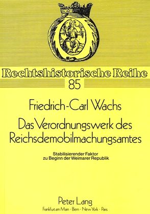 Das Verordnungswerk des Reichsdemobilmachungsamtes von Wachs,  Friedrich-Carl